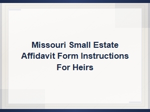 Missouri Small Estate Affidavit Instructions for Heirs