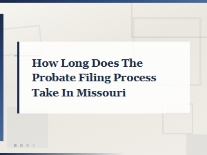 How Long Does Probate Take in Missouri?