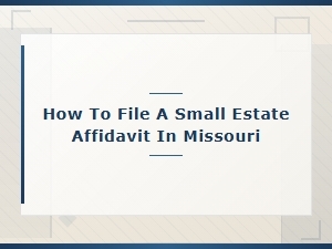 Filing a Small Estate Affidavit in Missouri