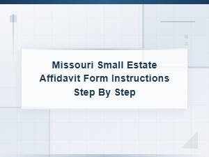 Missouri Small Estate Affidavit: Step-by-Step Guide
