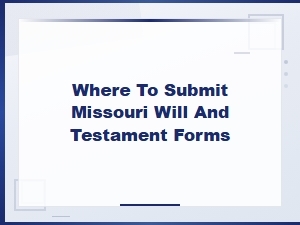 Where to File a Missouri Will and Testament